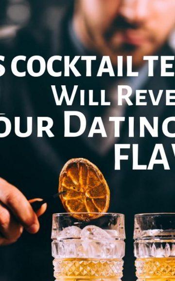Quiz: The Cocktail Test Will Reveal Your Dating Flaw