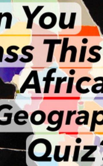 Quiz: Pass This African Geography Quiz