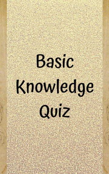 Quiz: Try This Basic Knowledge Quiz