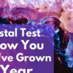 Quiz: The Crystal Test Shows How You've Grown This Year