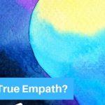 Quiz: Am I a True Empath? or Am I Just Sensitive?