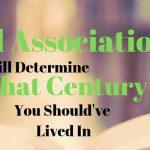 Quiz: We'll Determine What Century You Should've Lived In with the Association Test