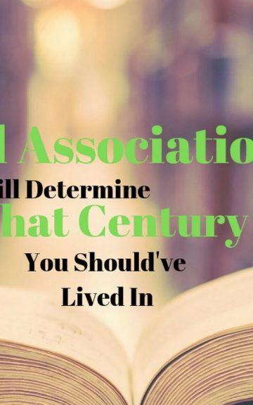 Quiz: We'll Determine What Century You Should've Lived In with the Association Test