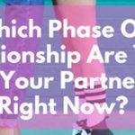 Quiz: Which Phase Of 'Relationship' am I And my Partner in Right Now?
